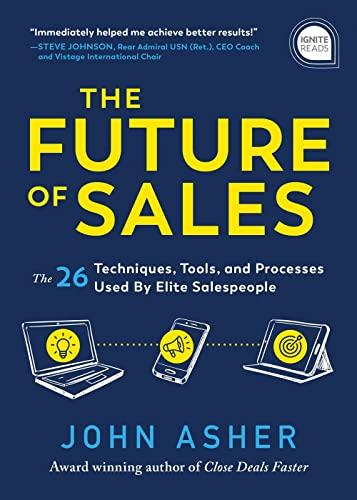 The Future of Sales: The 50+ Techniques, Tools, and Processes Used by Elite Salespeople (Ignite Reads)