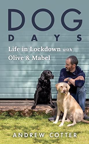 Dog Days: Life in Lockdown With Olive & Mabel