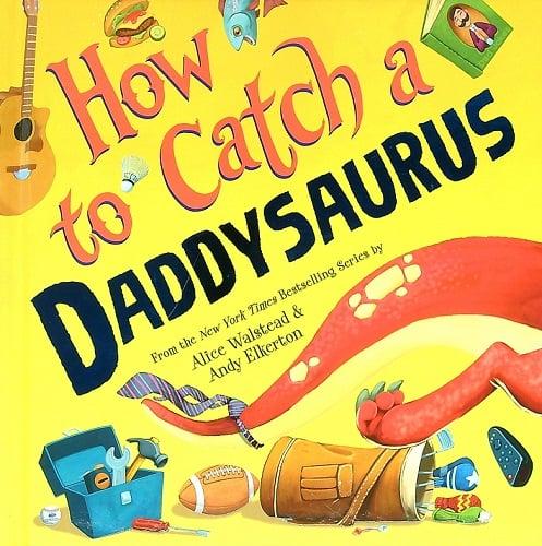 How to Catch a Daddysaurus