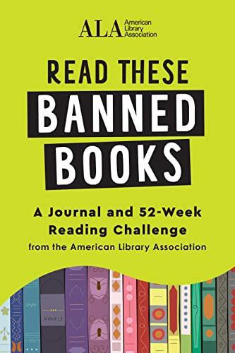 Read These Banned Books: A Journal and 52-Week Reading Challenge From the American Library Association