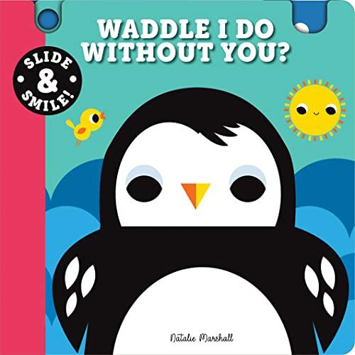 Waddle I Do Without You? (Slide & Smile!)