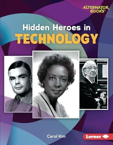 Hidden Heroes in Technology (Who Else in History?)