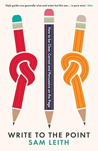 Write to the Point: How to Be Clear, Correct and Persuasive on the Page