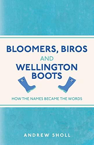 Bloomers, Biros and Wellington Boots: How the Names Became the Words