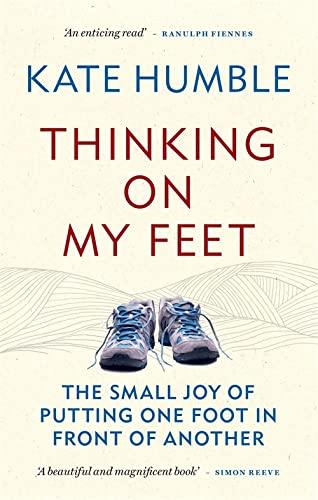 Thinking on My Feet: The Small Joy of Putting One Foot in Front of Another