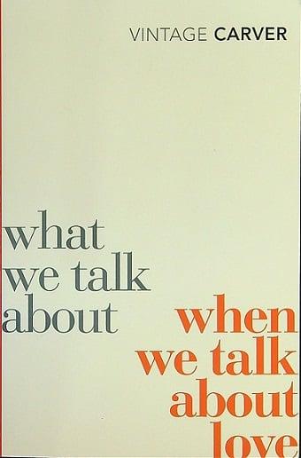 What We Talk About When We Talk About Love