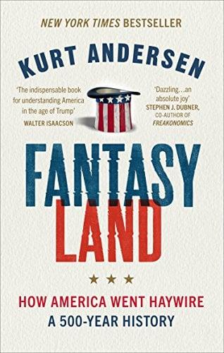 Fantasyland: How America Went Haywire (A 500-Year History)