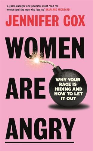 Women Are Angry: Why Your Rage Is Hiding and How to Let It Out.