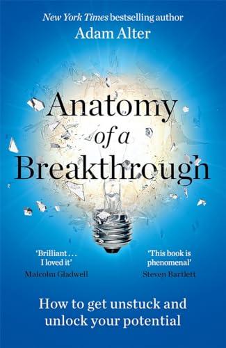 Anatomy of a Breakthrough: How to Get Unstuck and Unlock Your Potential