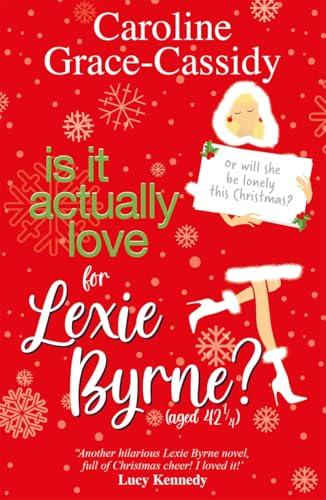 Is it Actually Love for Lexie Byrne (Aged 42¼) (Lexie Byrne, Bk. 3)