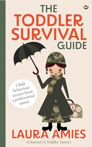 The Toddler Survival Guide: Child Behaviour Secrets From a Professional Nanny
