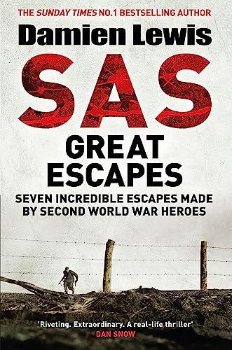 Sas Great Escapes: Seven Incredible Escapes Made by Second World War Heroes