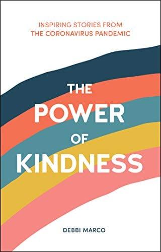 The Power of Kindness: Inspiring Stories From the Coronavirus Pandemic
