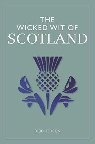 The Wicked Wit of Scotland (The Wicked Wit Of...)