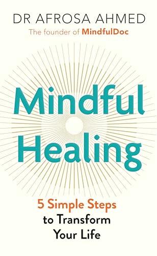 Mindful Healing: 5 Simple Steps to Transform Your Life