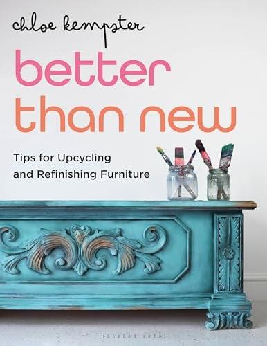 Better Than New: Tips for Upcycling and Refinishing Furniture