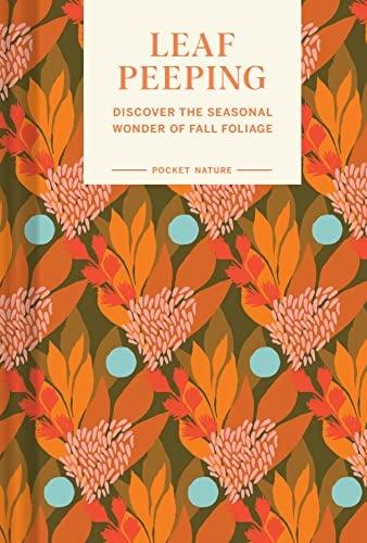 Leaf-Peeping: Discover the Seasonal Wonder of Fall Foliage (Pocket Nature)