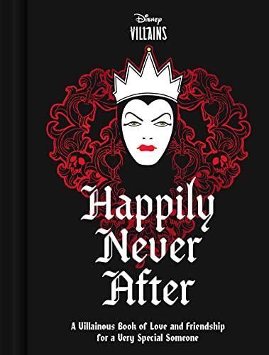 Happily Never After: A Villainous Book of Love and Friendship for a Very Special Someone (Disney Villains)