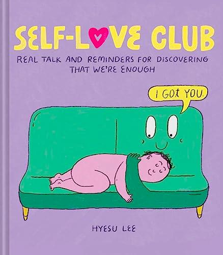 Self-Love Club: Real Talk and Reminders for Discovering That We're Enough