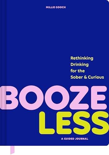 Booze Less: Rethinking Drinking for the Sober & Curious