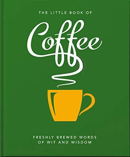 The Little Book of Coffee (The Little Books of Food & Drink, Bk. 7)