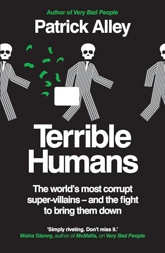 Terrible Humans: The World’s Most Corrupt Super-Villains - and the Fight to Bring Them Down