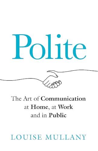 Polite: The Art of Communication at Home, at Work and in Public
