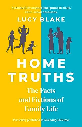 Home Truths: The Facts and Fictions of Family Life