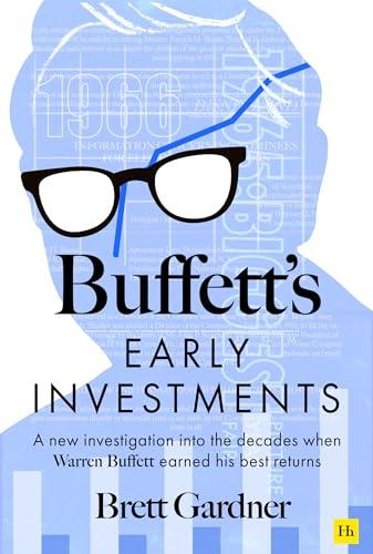 Buffett's Early Investments: A New Investigation Into the Decades When Warren Buffett Earned his Best Returns