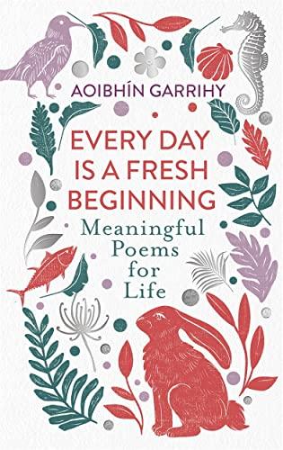 Every Day Is a Fresh Beginning: Meaningful Poems for Life
