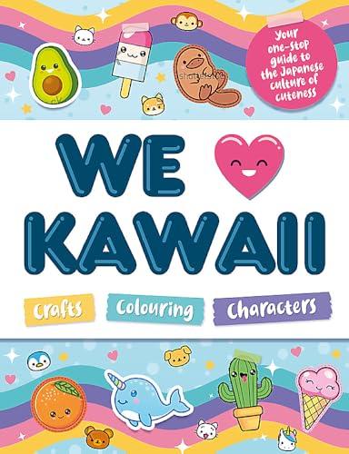 We Love Kawaii: Crafts, Colouring, Activities