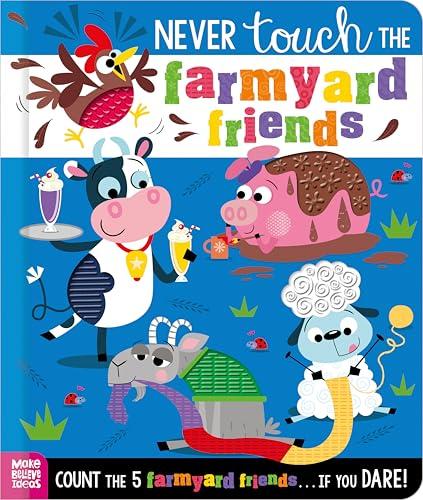Never Touch the Farmyard Friends (Never Touch Series)