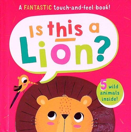 Is This a Lion? A FANTASTIC Touch-and-Feel Book!