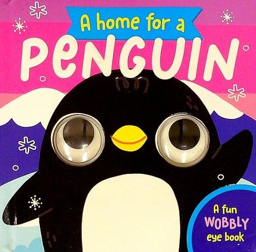 A Home for a Penguin (Wobbly Eye Book)