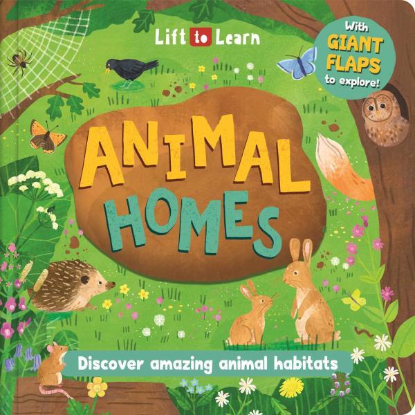 Animal Homes: With Giant Flaps to Discover Amazing Animal Habitats (Lift to Learn)