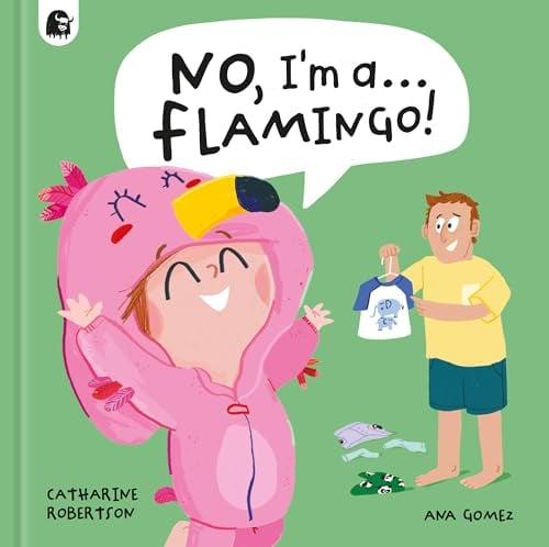No, I'm a...Flamingo!