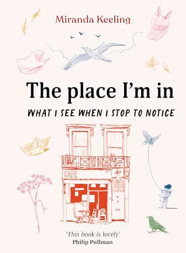 The Place I'm In: What I See When I Stop to Notice
