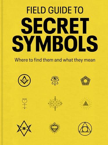 Field Guide to Secret Symbols: Where to Find Them and What They Mean