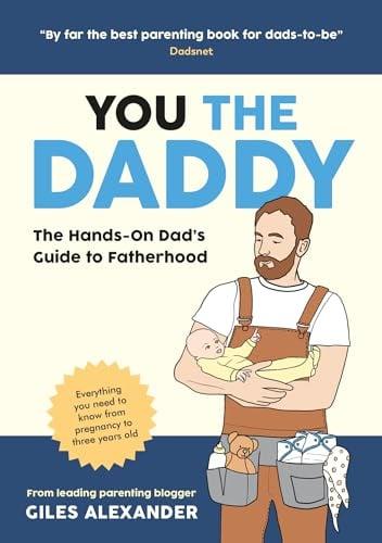 You the Daddy: The Hands-On Dad’s Guide to Fatherhood