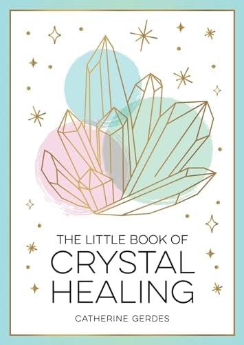 The Little Book of Crystal Healing