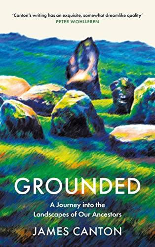 Grounded: A Journey Into the Landscapes of Our Ancestors