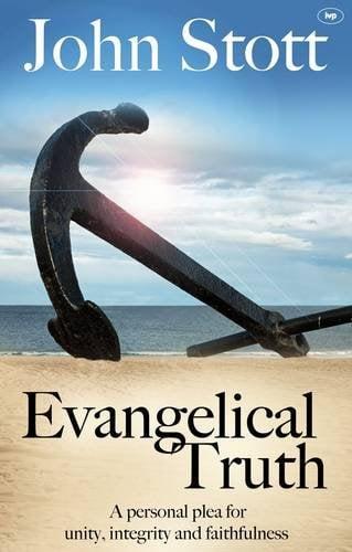 Evangelical Truth: A Personal Plea for Unity, Integrity and Faithfulness
