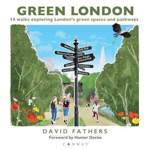 Green London: Fourteen Walks Exploring London’s Splendid Green Spaces