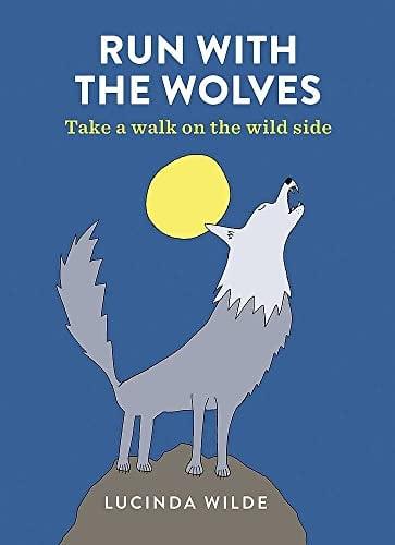 Run With the Wolves: Take a Walk on the Wild Side