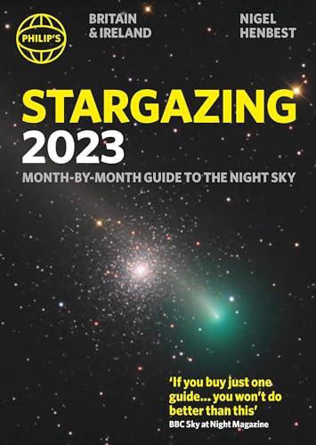 Philip's Stargazing 2023: Month-By-Month Guide to the Night Sky: Britain & Ireland