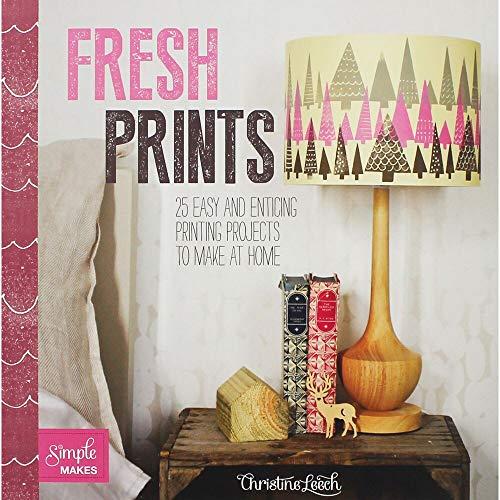 Fresh Prints: 20 Easy and Enticing Printing Projects to Make at Home (Simple Makes)