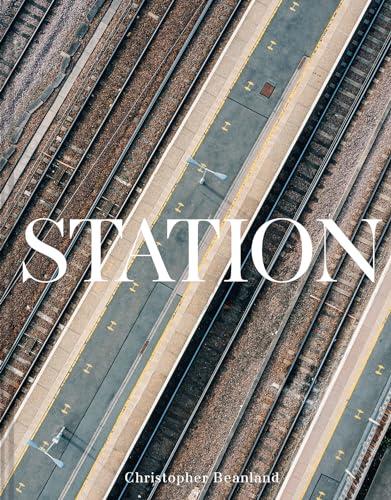 Station: A Journey Through 20th and 21st Century Railway Architecture and Design