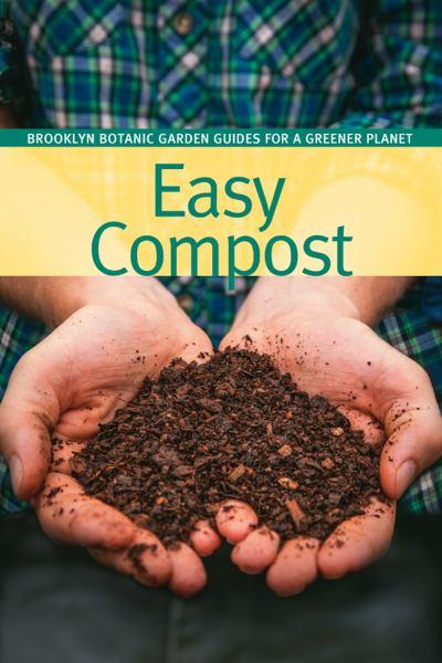 Easy Compost (Brooklyn Botanic Garden Guides for a Greener Planet)