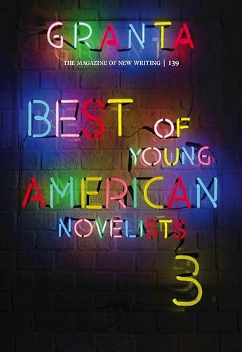 Best of Young American Novelists 3 (Granta, Issue 139)