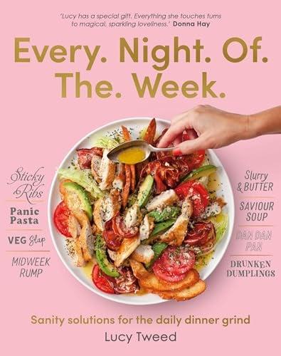 Every Night of the Week: Sanity Solutions for the Daily Dinner Grind
